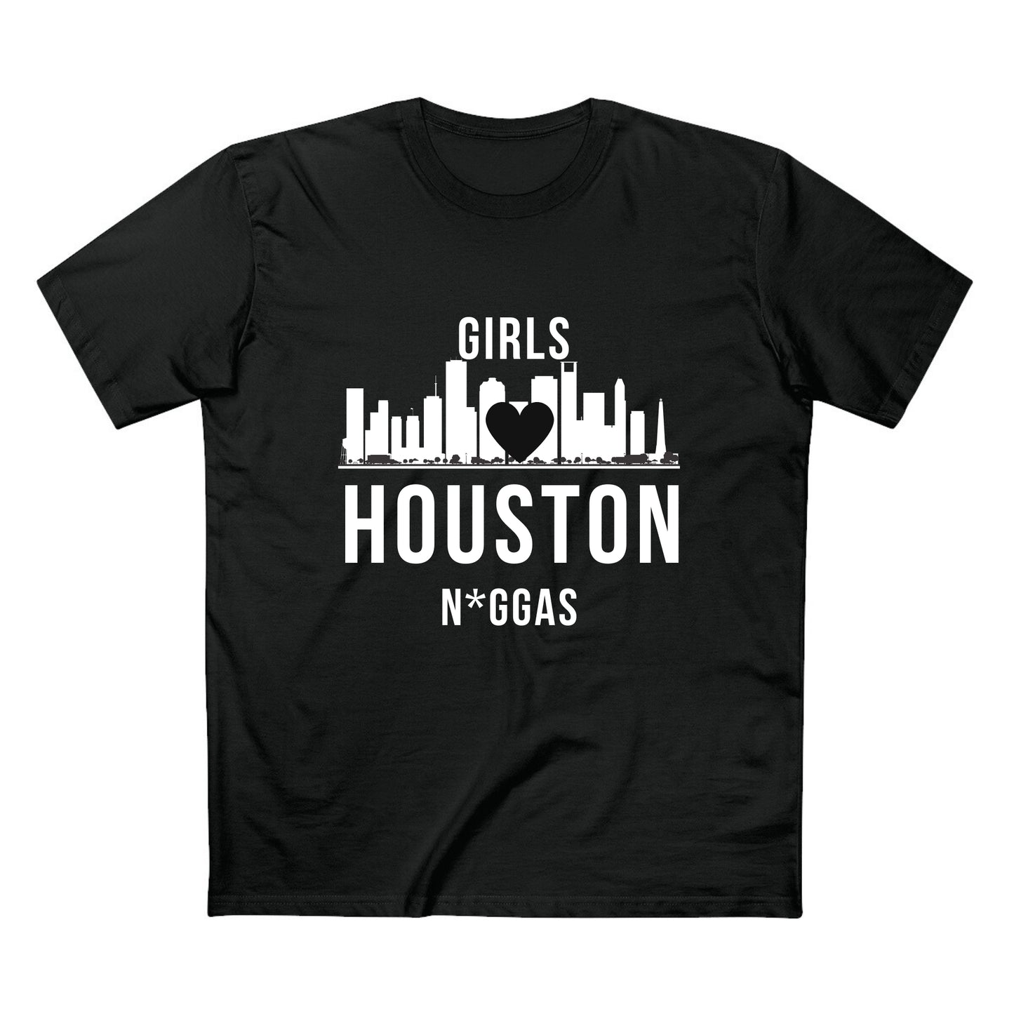 Girls Love Houston N*gga$ - Quality Shirt