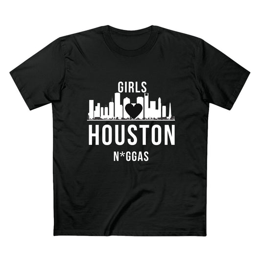 Girls Love Houston N*gga$ - Quality Shirt