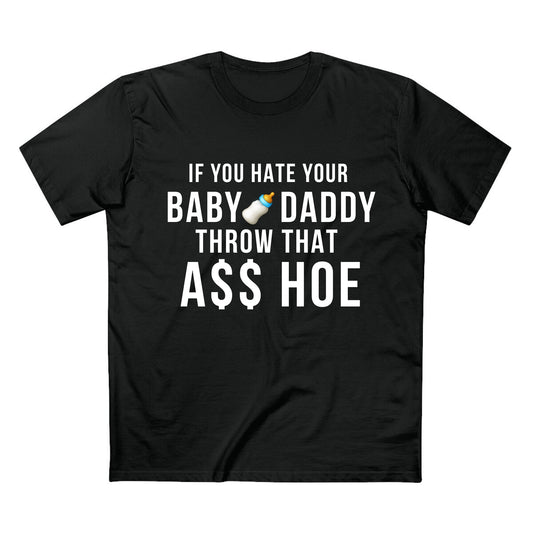 If You Hate Your Baby Daddy - Quality Shirt