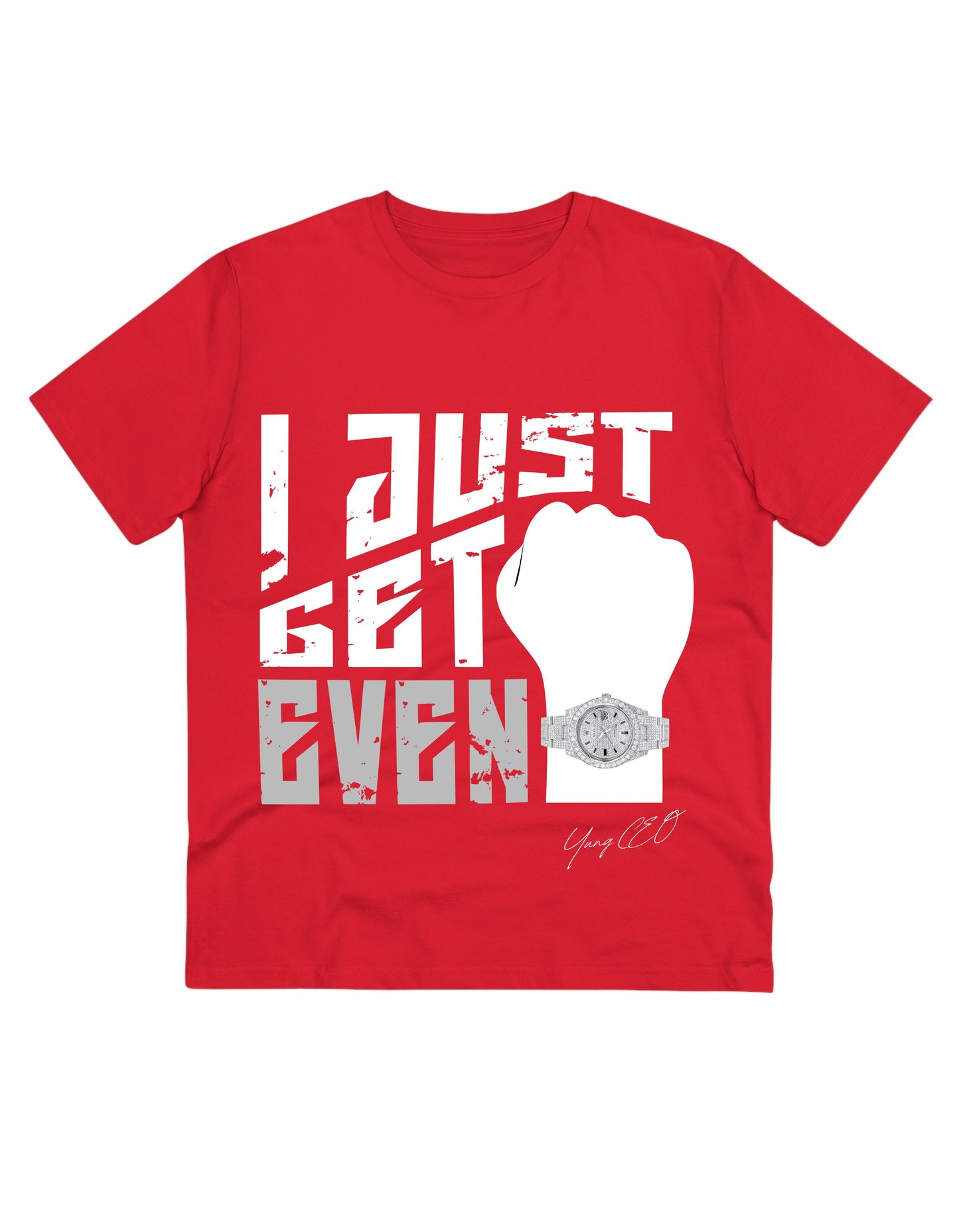 I Just Get Even - Quality Shirt