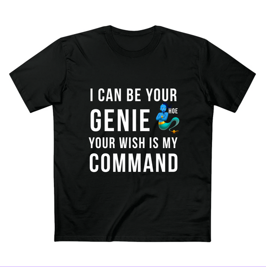 I Can Be Your Genie - Quality Shirt