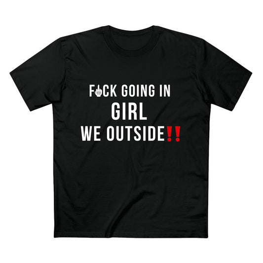 F*ck Going In - Quality Shirt