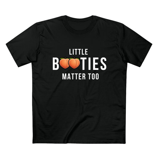 Little Booties Matter Too - Quality Shirt
