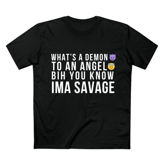 What's a Demon to an Angel - Quality Shirt